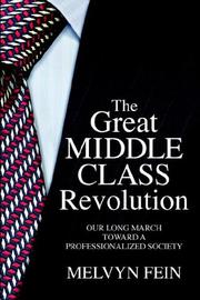Cover of: The great middle-class revolution: our long march toward a professionalized society