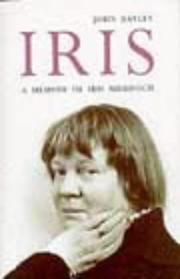Iris a Memoir of Iris Murdoch by John Bayley