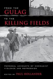 Cover of: From the Gulag to the Killing Fields: Personal Accounts of Political Violence and Repression in Communist States