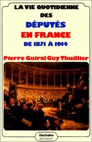 Cover of: La vie quotidienne des députés en France de 1871 à 1914