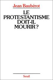 Cover of: Le protestantisme doit-il mourir?: la différence protestante dans une France pluriculturelle