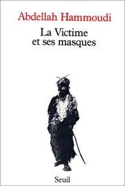 Cover of: La victime et ses masques: essai sur le sacrifice et la mascarade au Maghreb