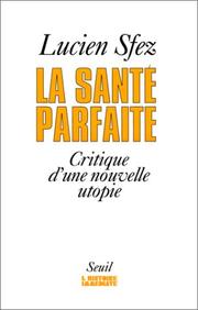 Cover of: La santé parfaite: critique d'une nouvelle utopie
