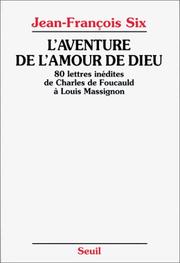 Cover of: L' aventure de l'amour de Dieu: 80 lettre inédites de Charles de Foucauld à Louis Massignon