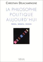 Cover of: La philosophie politique aujourd'hui: idées, débats, enjeux