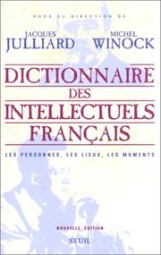 Cover of: Dictionnaire des intellectuels français by Jacques Julliard, Michel Winock