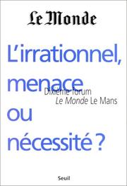 Cover of: L'Irrationnel, menace ou nécessité ?. Dixième forum "Le Monde" - Le Mans
