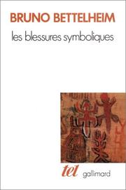 Cover of: Les blessures symboliques by Bruno Bettelheim