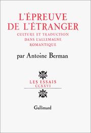Cover of: L' épreuve de l'étranger: culture et traduction dans l'Allemagne romantique : Herder, Goethe, Schlegel, Novalis, Humboldt, Schleiermacher, Hölderlin