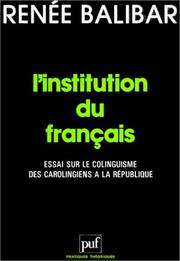 Cover of: L' institution du français: essai sur le colinguisme des Carolingiens à la République