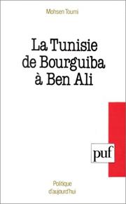 La Tunisie de Bourguiba à Ben Ali by Mohsen Toumi