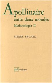 Cover of: Apollinaire entre deux mondes: le contrepoint mythique dans Alcools : mythocritique II
