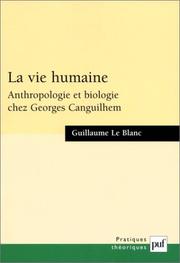 Cover of: La vie humaine: anthropologie et biologie chez Georges Canguilhem