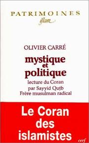 Cover of: Mystique et politique: lecture révolutionnaire du Coran par Sayyid Quṭb, frère musulman radical
