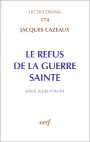 Cover of: Le refus de la guerre sainte: Josué, Juges et Ruth