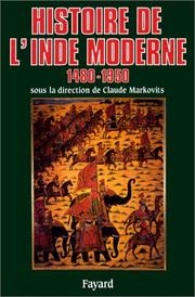 Cover of: Histoire de l'Inde moderne, 1480-1950 by sous la direction de Claude Markovits ; [ont collaboré à cet ouvrage, Geneviève Bouchon ... et al.].