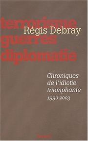Cover of: Chroniques de l'idiotie triomphante by Régis Debray