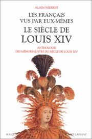 Cover of: Les Français vus par eux-mêmes: le siècle de Louis XIV : anthologie des mémorialistes du siècle de Louis XIV