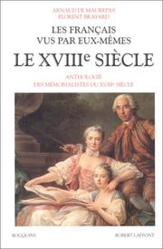 Cover of: Le XVIIIe siècle: les Français vus par eux-mêmes : anthologie des mémorialistes du XVIIIsiècle