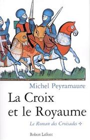 Cover of: Le roman des croisades, tome 1 : La croix et le royaume