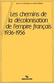 Cover of: Les Chemins de la decolonisation de l'empire colonial francais: Colloque