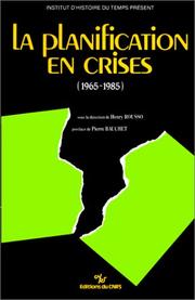 Cover of: La Planification en crises, 1965-1985: actes de la table ronde tenue à l'IHTP le vendredi 13 décembre 1985