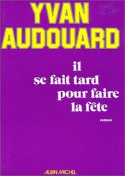 Cover of: Il se fait tard pour faire la fête by Yvan Audouard