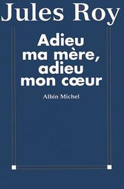 Cover of: Adieu ma mère, adieu mon cœur
