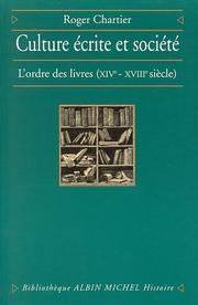 Cover of: Culture écrite et société: l'ordre des livres, XIVe-XVIIIe siècle
