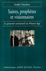 Cover of: Saints, prophètes et visionnaires : Le Pouvoir surnaturel au Moyen-Age