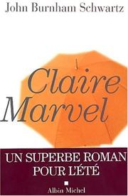 Claire Marvel by John Burnham Schwartz, Nicole Hibert