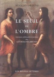 Cover of: Le Seuil de l'ombre : Littérature, philosophie et peinture chez Giordano Bruno