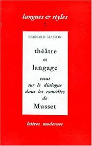 Cover of: Théâtre et langage: essai sur le dialogue dans les comédies de Musset