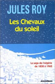 Cover of: Les chevaux du soleil: Algérie, 1830-1962