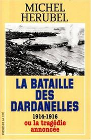 La bataille des Dardenelles, 1914-1916, ou, La tragédie annoncée by Michel Hérubel
