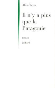 Cover of: Il n'y a plus que la Patagonie