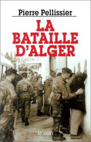Cover of: La bataille d'Alger by Pierre Pellissier