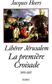 Cover of: Libérer Jérusalem : la première croisade, 1095-1107