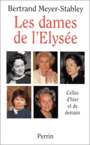 Cover of: Les dames de l'Elysée: celles d'hier et de demain