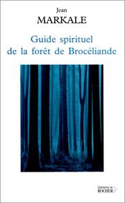 Guide spirituel de la forêt de Brocéliande by Jean Markale