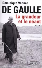 Cover of: De Gaulle: la grandeur et le néant : essai