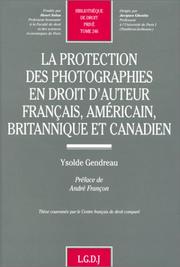 Cover of: La protection des photographies en droit d'auteur français, américain, britannique et canadien