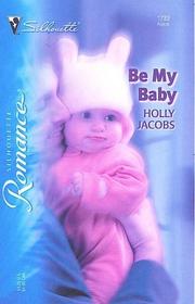 Cover of: Be my baby