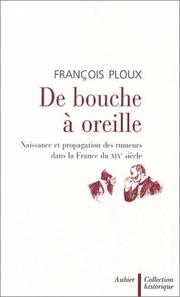 Cover of: De bouche à oreille : Naissance et propagation des rumeurs dans la France du XIXe siècle