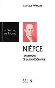 Nicéphore Niépce 1765-1833 by Jean-Louis Marignier