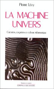 Cover of: La machine univers: création, cognition et culture informatique
