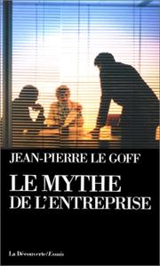 Le mythe de l'entreprise by Jean-Pierre Le Goff