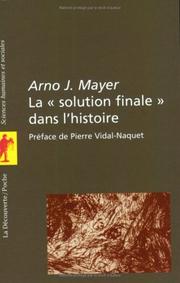Cover of: La Solution finale dans l'Histoire by Arno Mayer, Pierre Vidal-Naquet