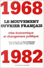 Cover of: 1968-1982: le mouvement ouvrier français : crise économique et changement politique