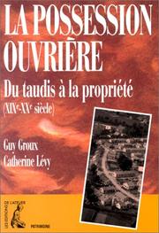 Cover of: La possession ouvrière: du taudis à la propriété, XIXe-XXe siècle